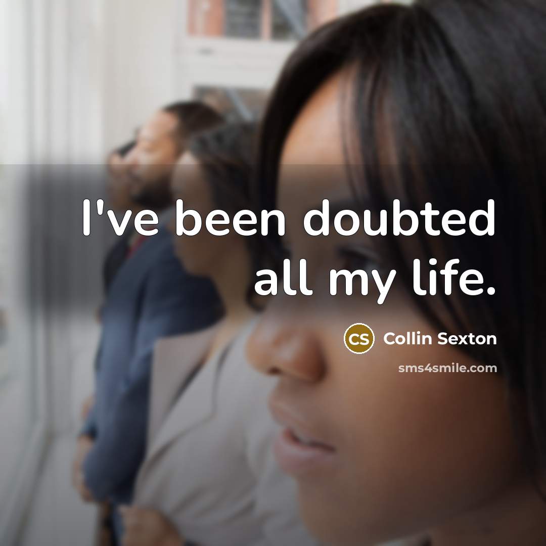“I've been doubted all my life.…” quote by Collin Sexton