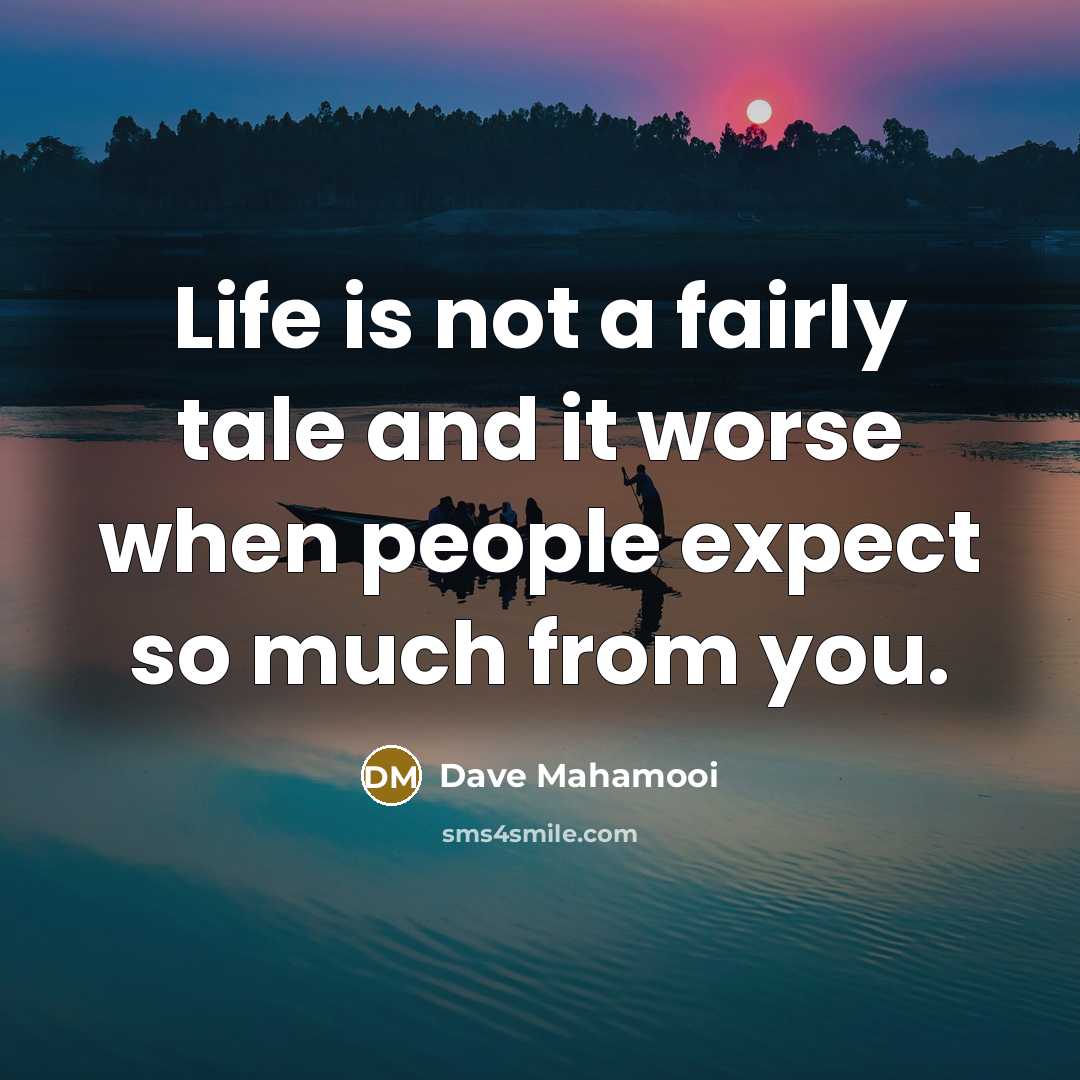 “Life is not a fairly tale and it worse when…” quote by Dave Mahamooi