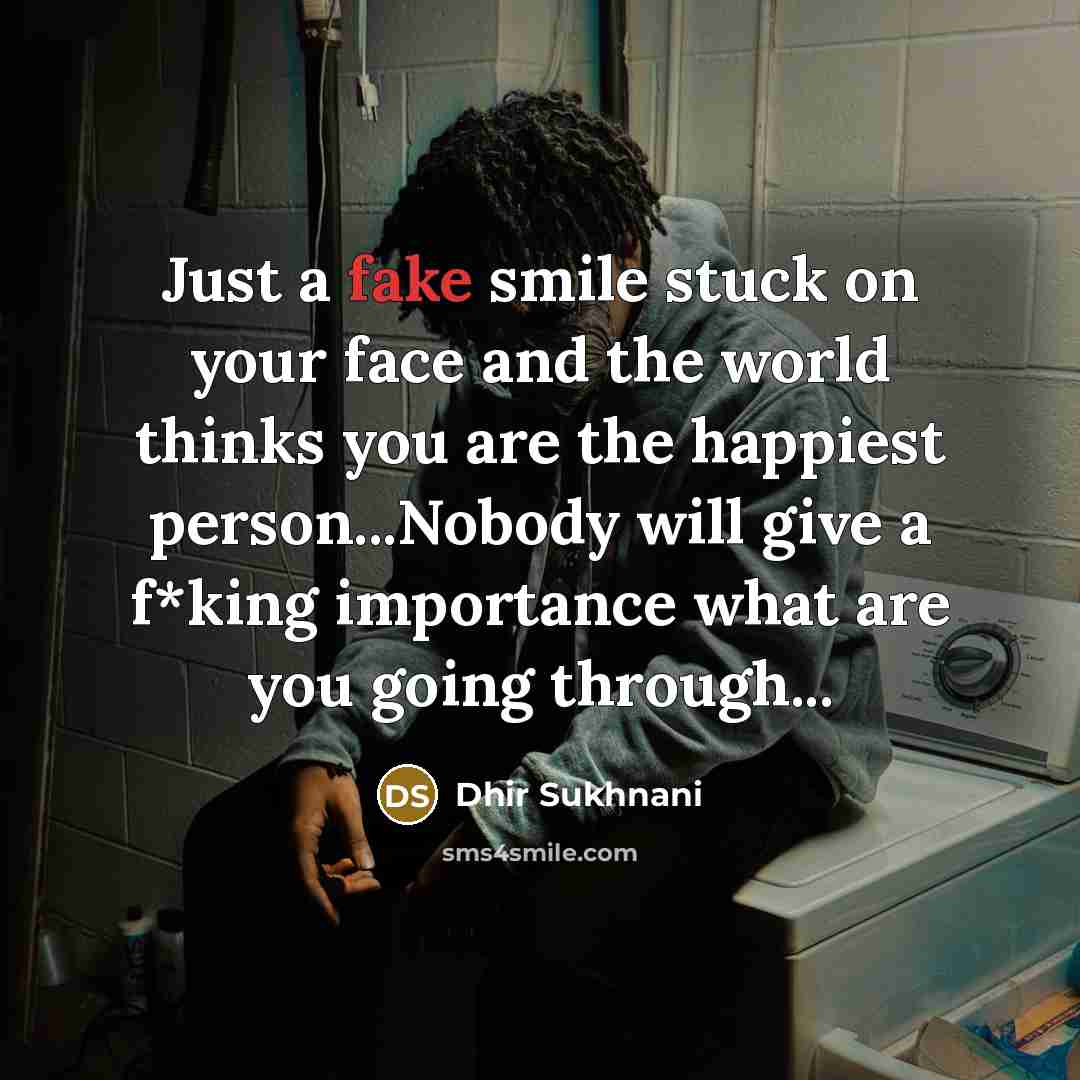 “Just a fake smile stuck on your face and the…” quote by Dhir Sukhnani