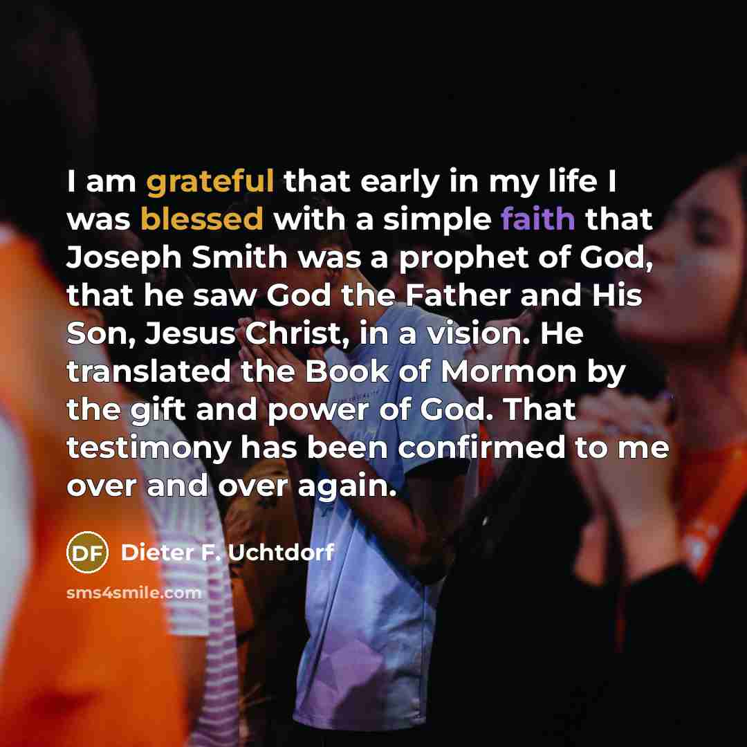 “I am grateful that early in my life I was…” quote by Dieter F. Uchtdorf
