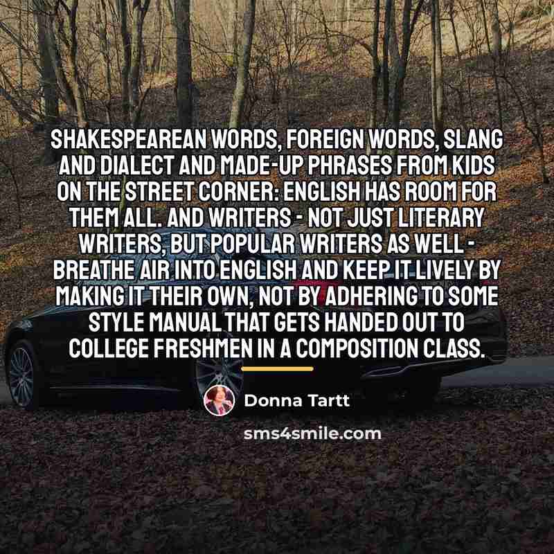 “Shakespearean words, foreign words, slang and dialect and made-up phrases…” quote by Donna Tartt