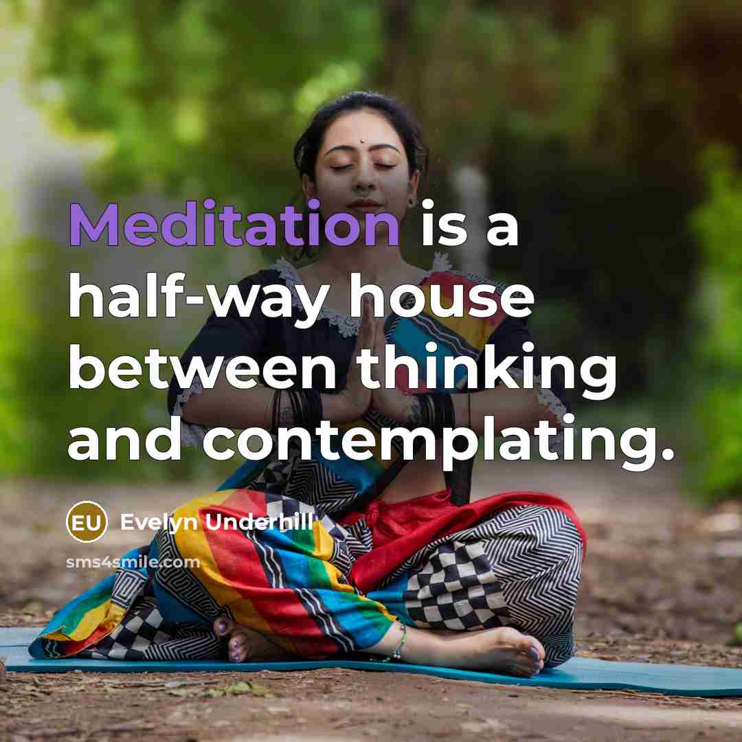 “Meditation is a half-way house between thinking and contemplating.…” quote by Evelyn Underhill