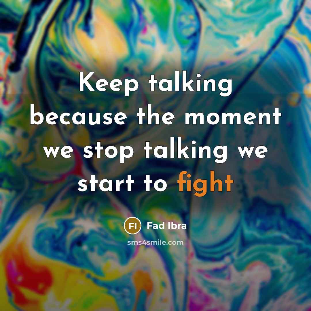 “Keep talking because the moment we stop talking we start to fight” quote by Fad Ibra