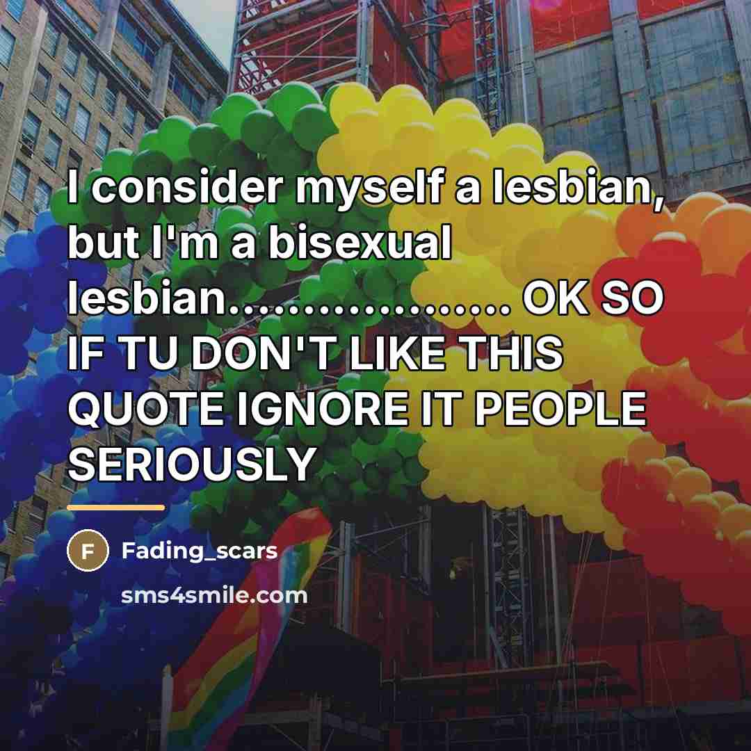 “I consider myself a lesbian, but I'm a bisexual lesbian...................…” quote by Fading_scars