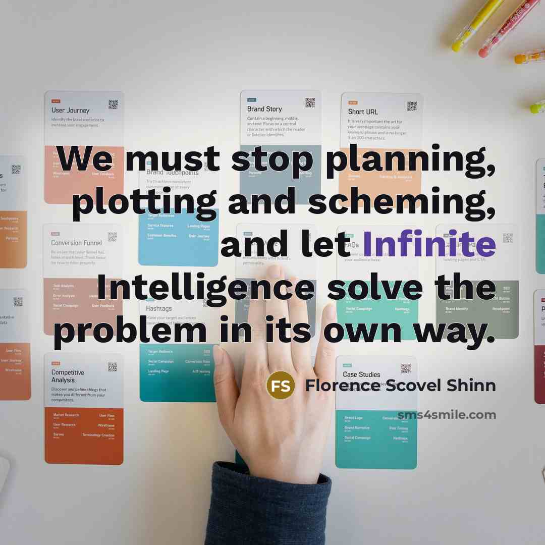 “We must stop planning, plotting and scheming, and let Infinite…” quote by Florence Scovel Shinn