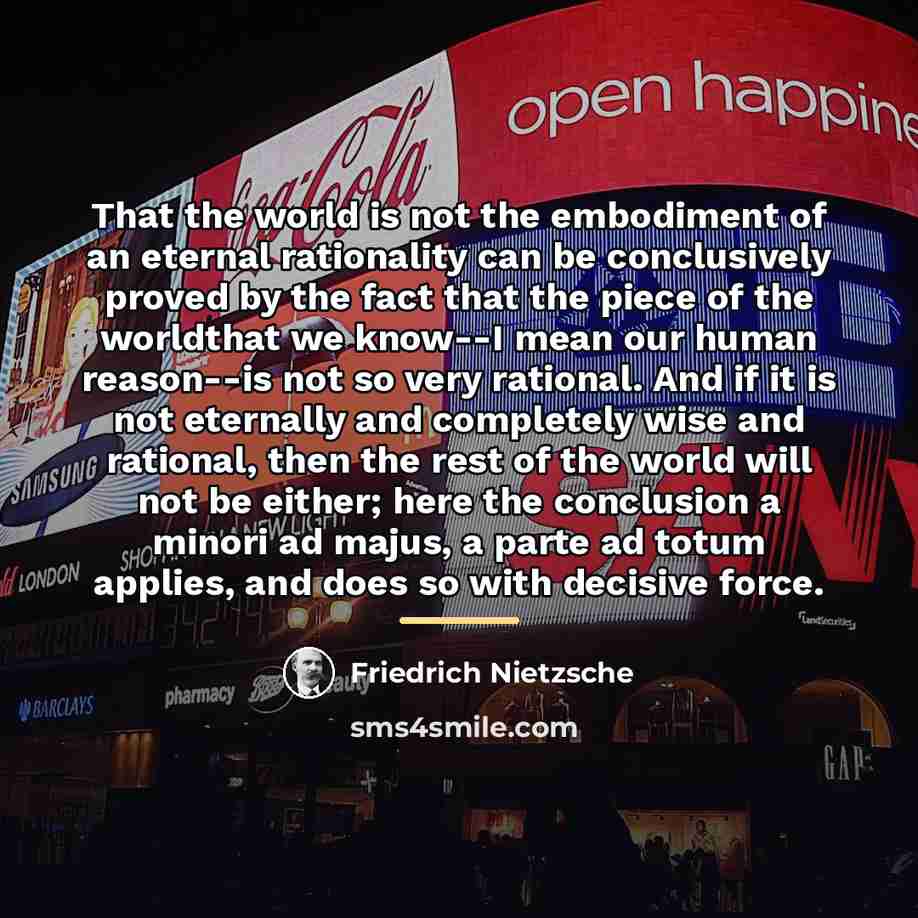 “That the world is not the embodiment of an eternal…” quote by Friedrich Nietzsche