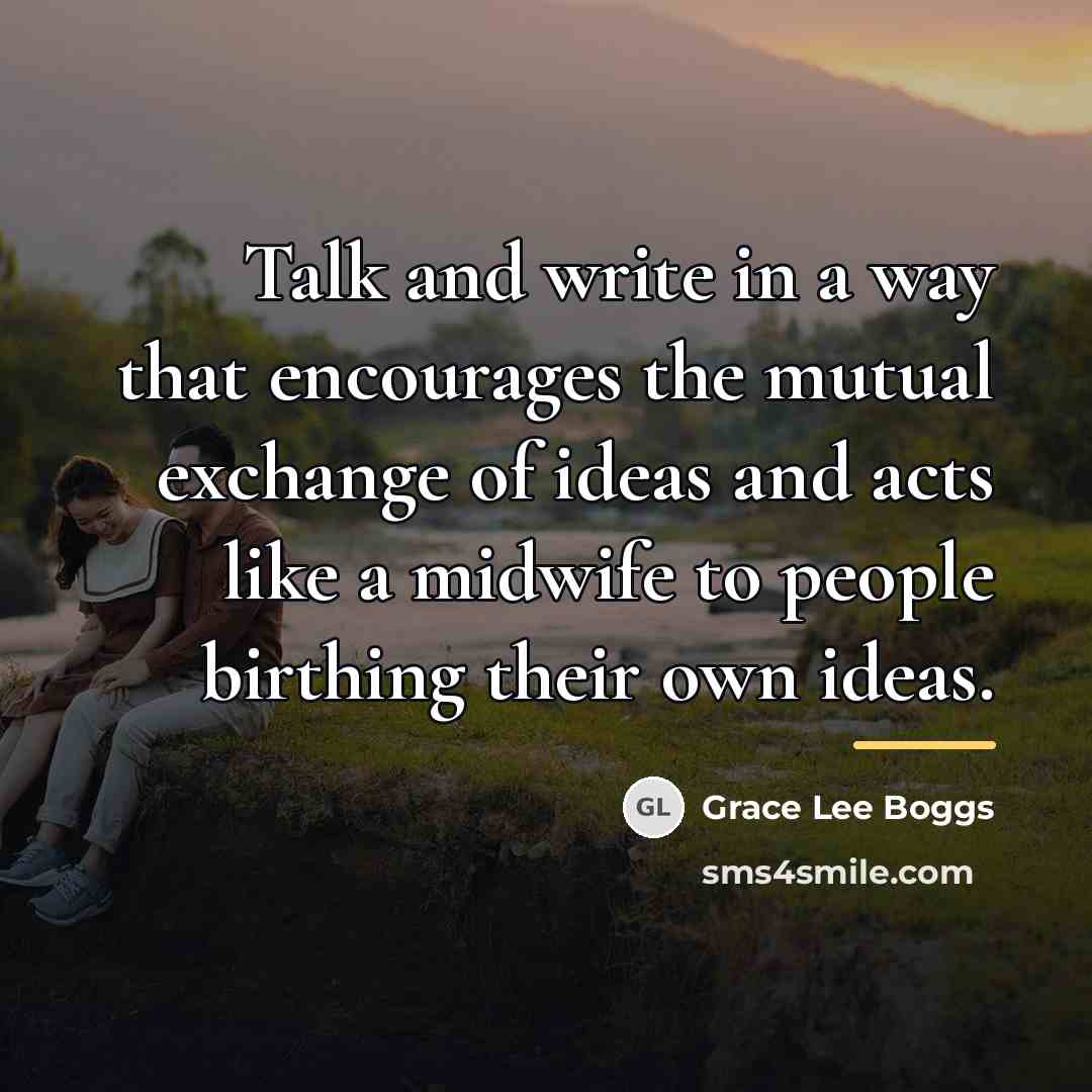 “Talk and write in a way that encourages the mutual…” quote by Grace Lee Boggs