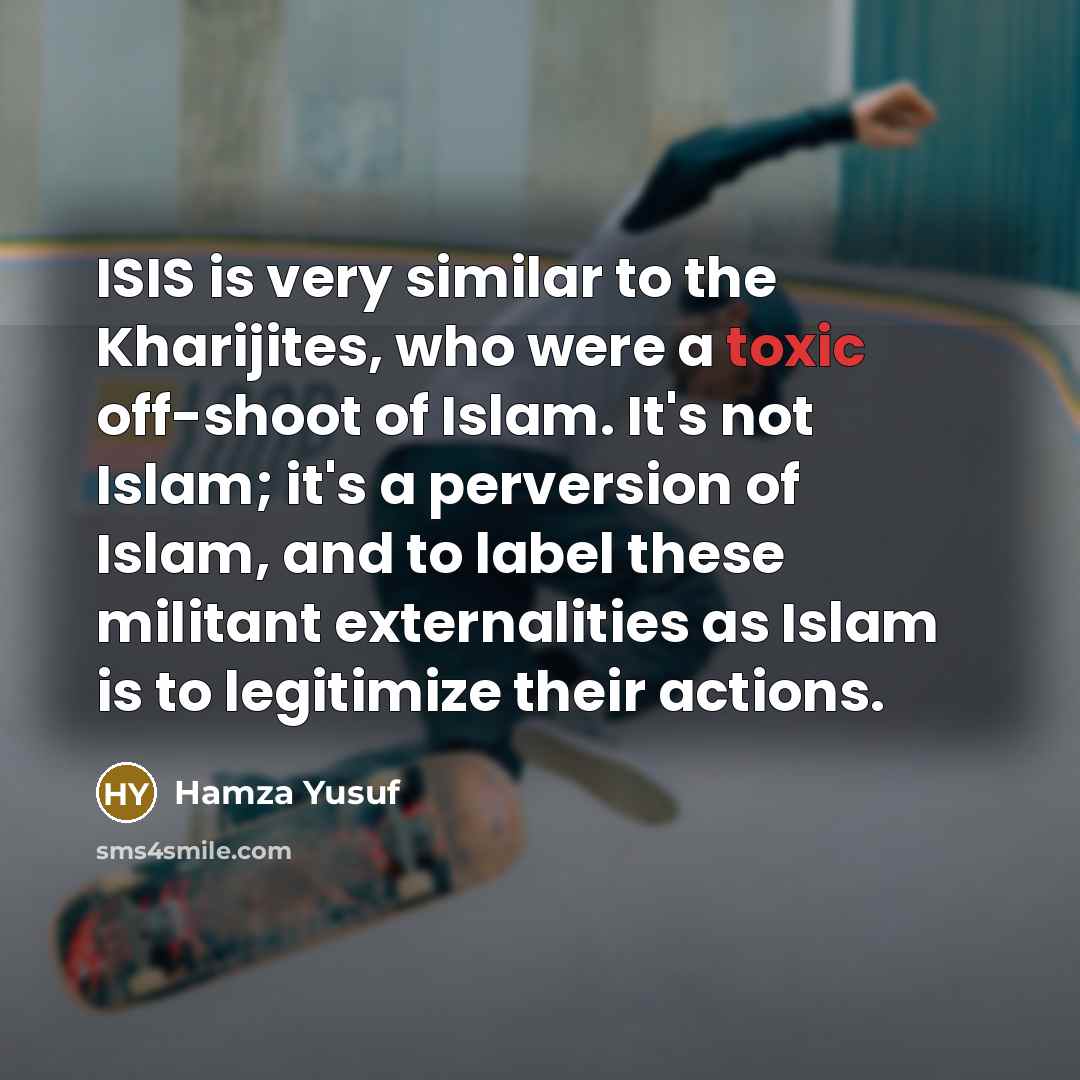 “ISIS is very similar to the Kharijites, who were a…” quote by Hamza Yusuf