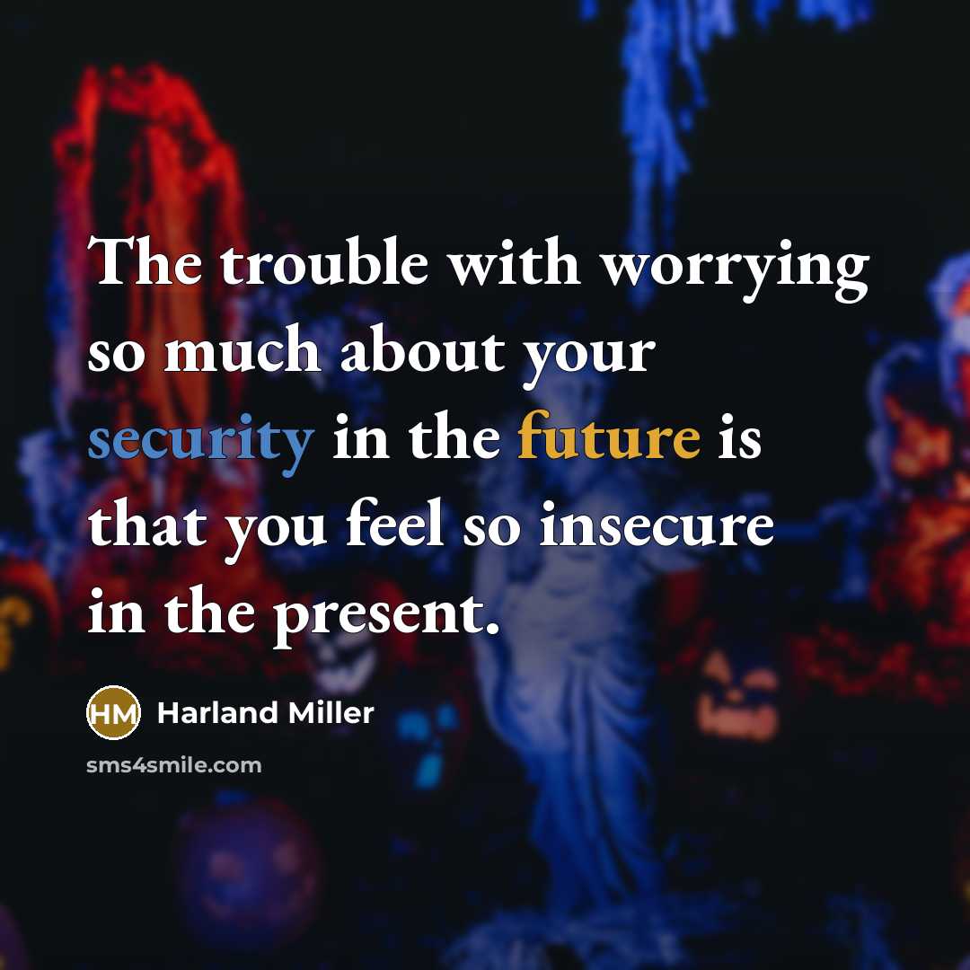 “The trouble with worrying so much about your security in…” quote by Harland Miller
