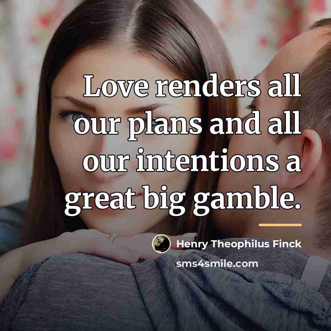 “Love renders all our plans and all our intentions a…” quote by Anonymous