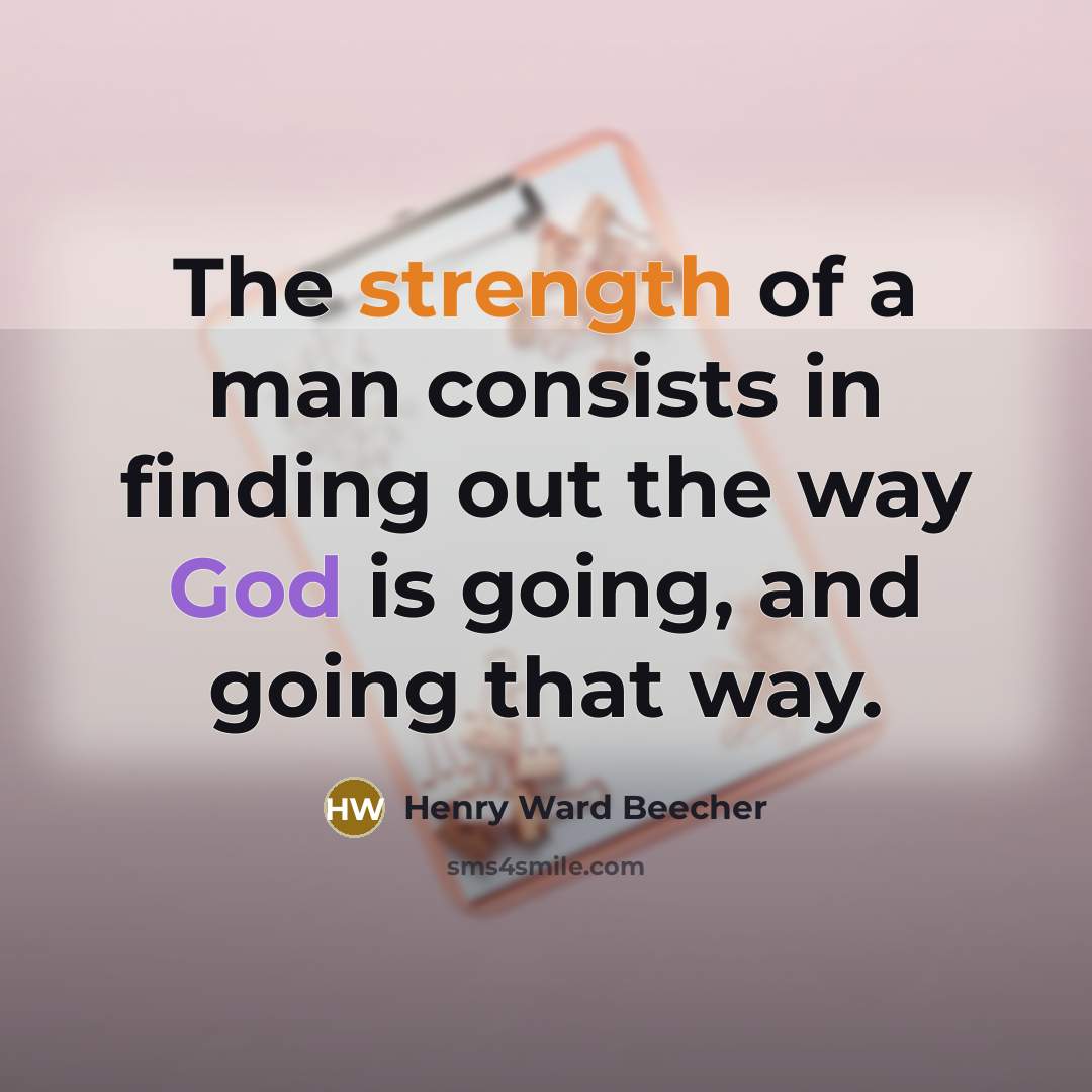 “The strength of a man consists in finding out the…” quote by Henry Ward Beecher