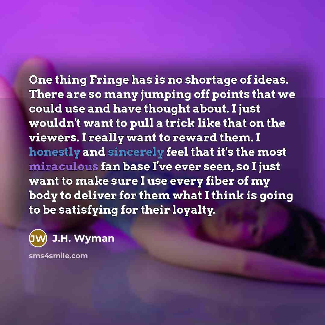 “One thing Fringe has is no shortage of ideas. There…” quote by J.H. Wyman