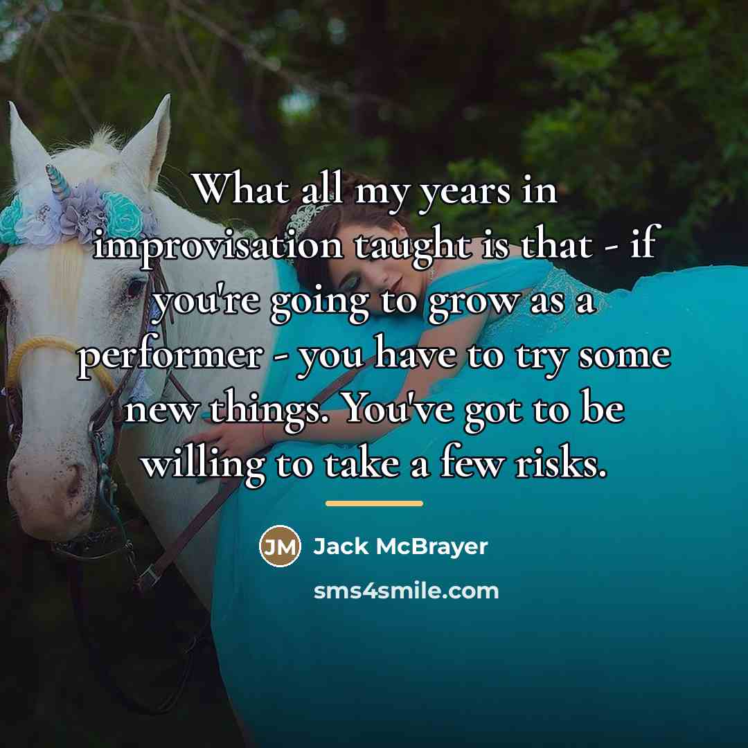 “What all my years in improvisation taught is that -…” quote by Jack McBrayer
