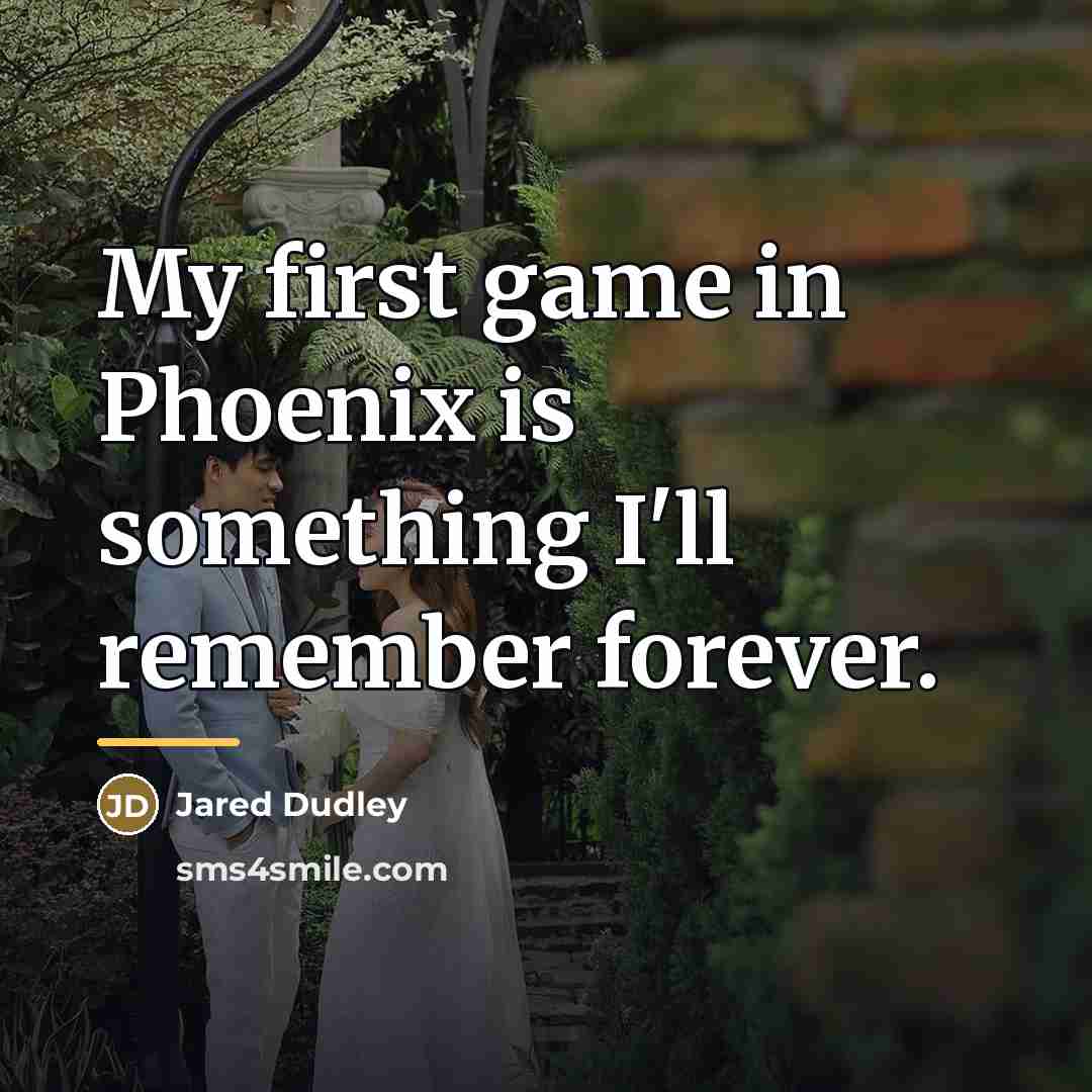 “My first game in Phoenix is something I'll remember forever.…” quote by Jared Dudley