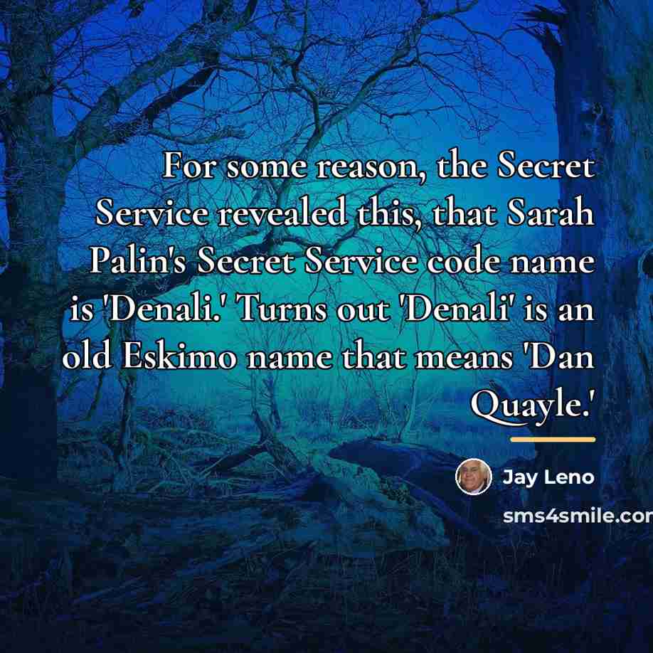“For some reason, the Secret Service revealed this, that Sarah…” quote by Jay Leno
