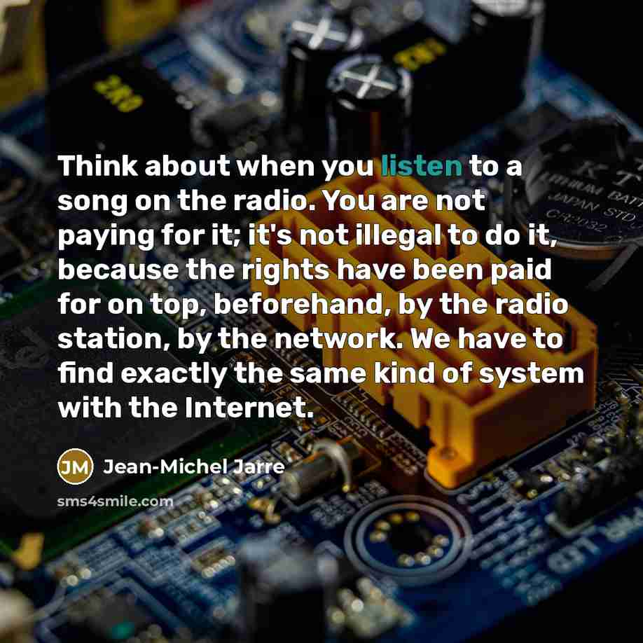 “Think about when you listen to a song on the…” quote by Jean-Michel Jarre