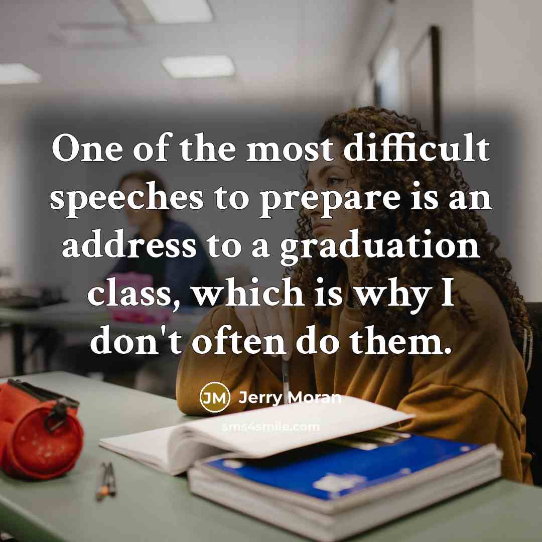 “One of the most difficult speeches to prepare is an…” quote by Jerry Moran