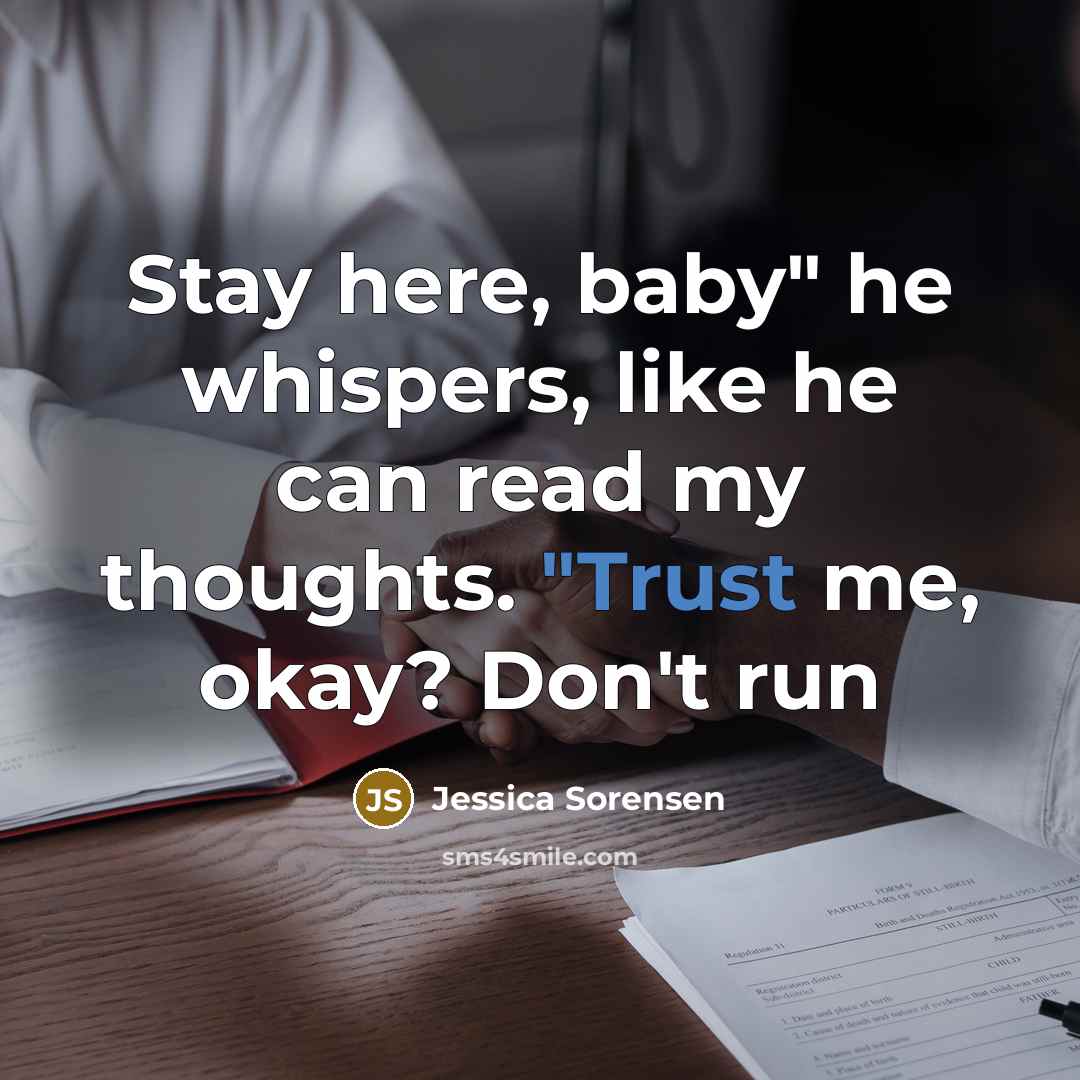 “Stay here, baby" he whispers, like he can read my…” quote by Jessica Sorensen