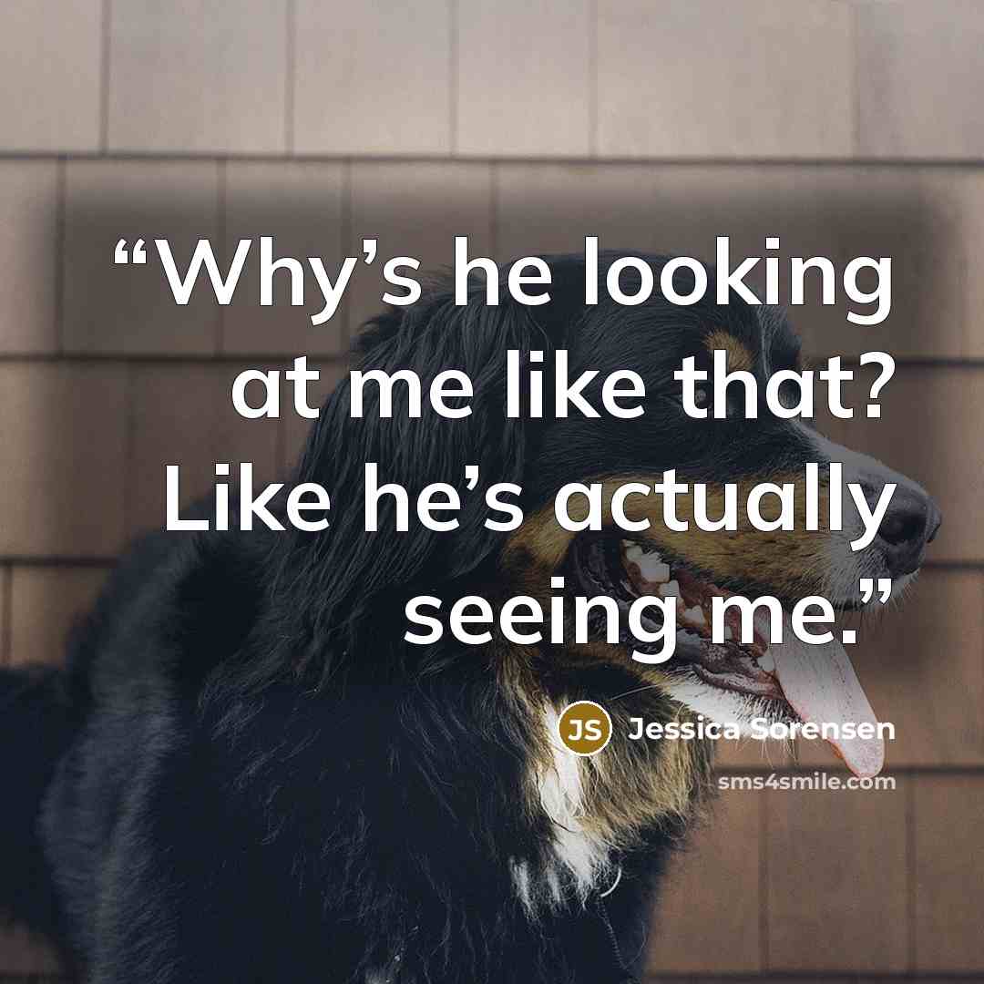“Why’s he looking at me like that? Like he’s actually seeing me.” quote by Jessica Sorensen