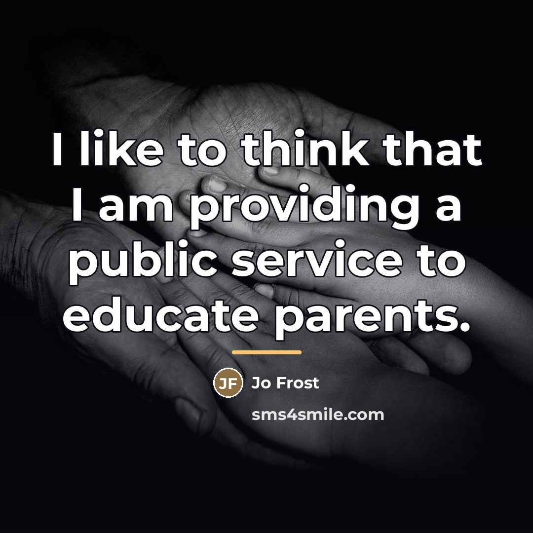“I like to think that I am providing a public…” quote by Jo Frost