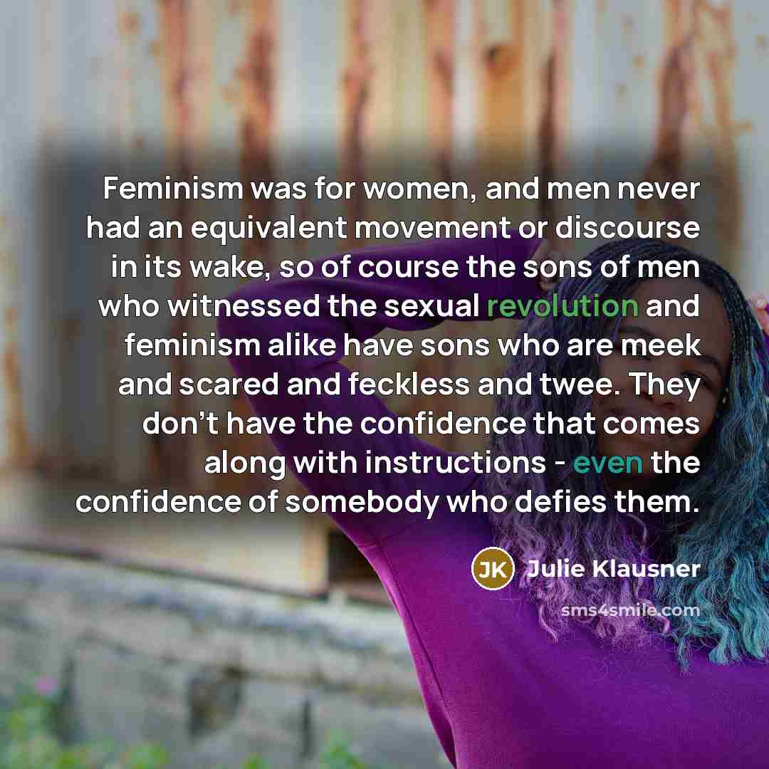 “Feminism was for women, and men never had an equivalent…” quote by Julie Klausner