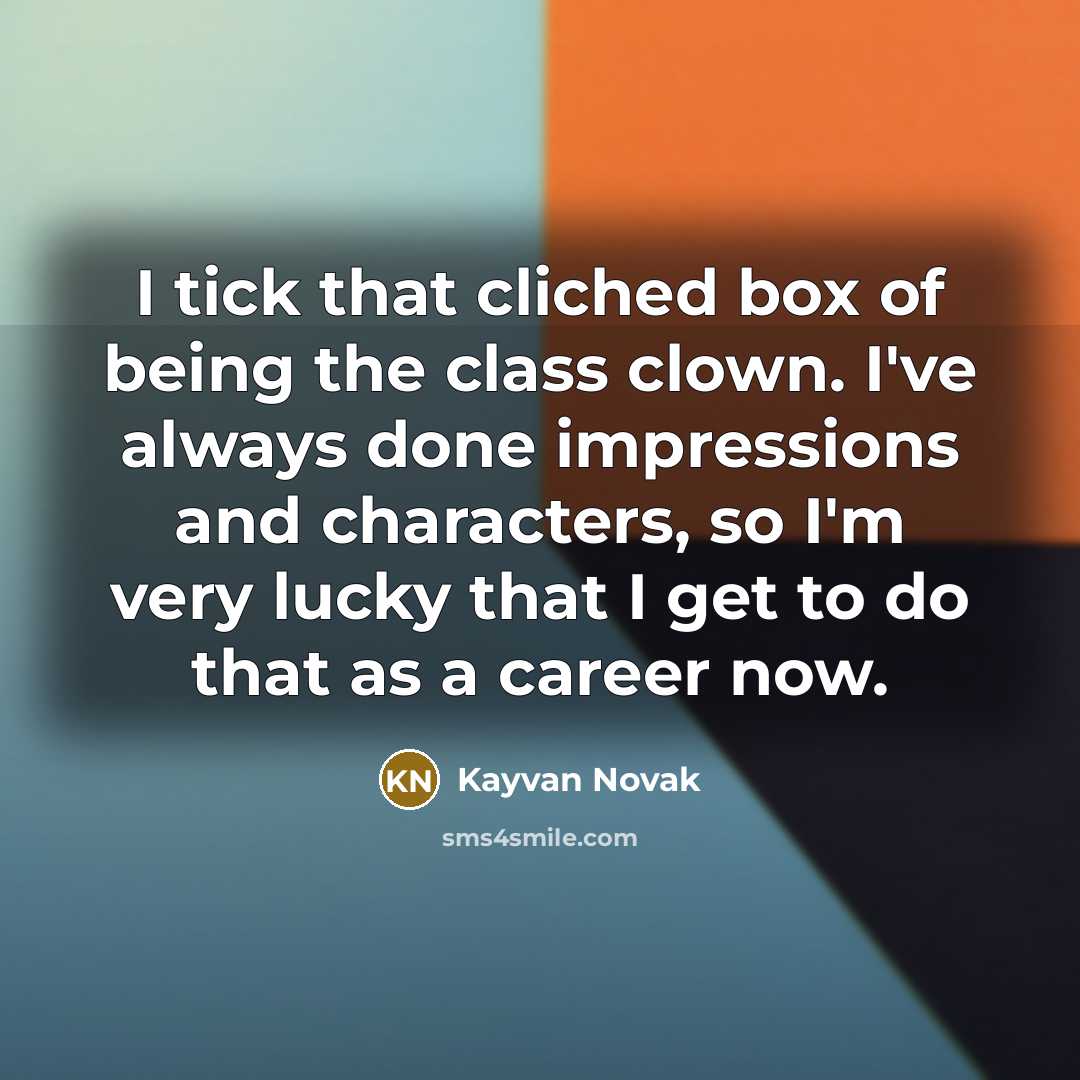 “I tick that cliched box of being the class clown.…” quote by Kayvan Novak