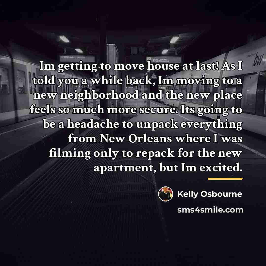 “Im getting to move house at last! As I told…” quote by Kelly Osbourne