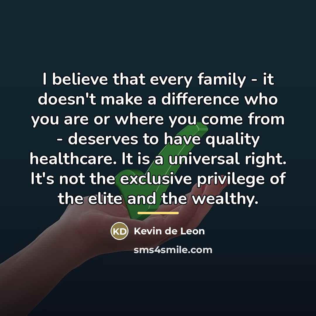 “I believe that every family - it doesn't make a…” quote by Kevin de Leon