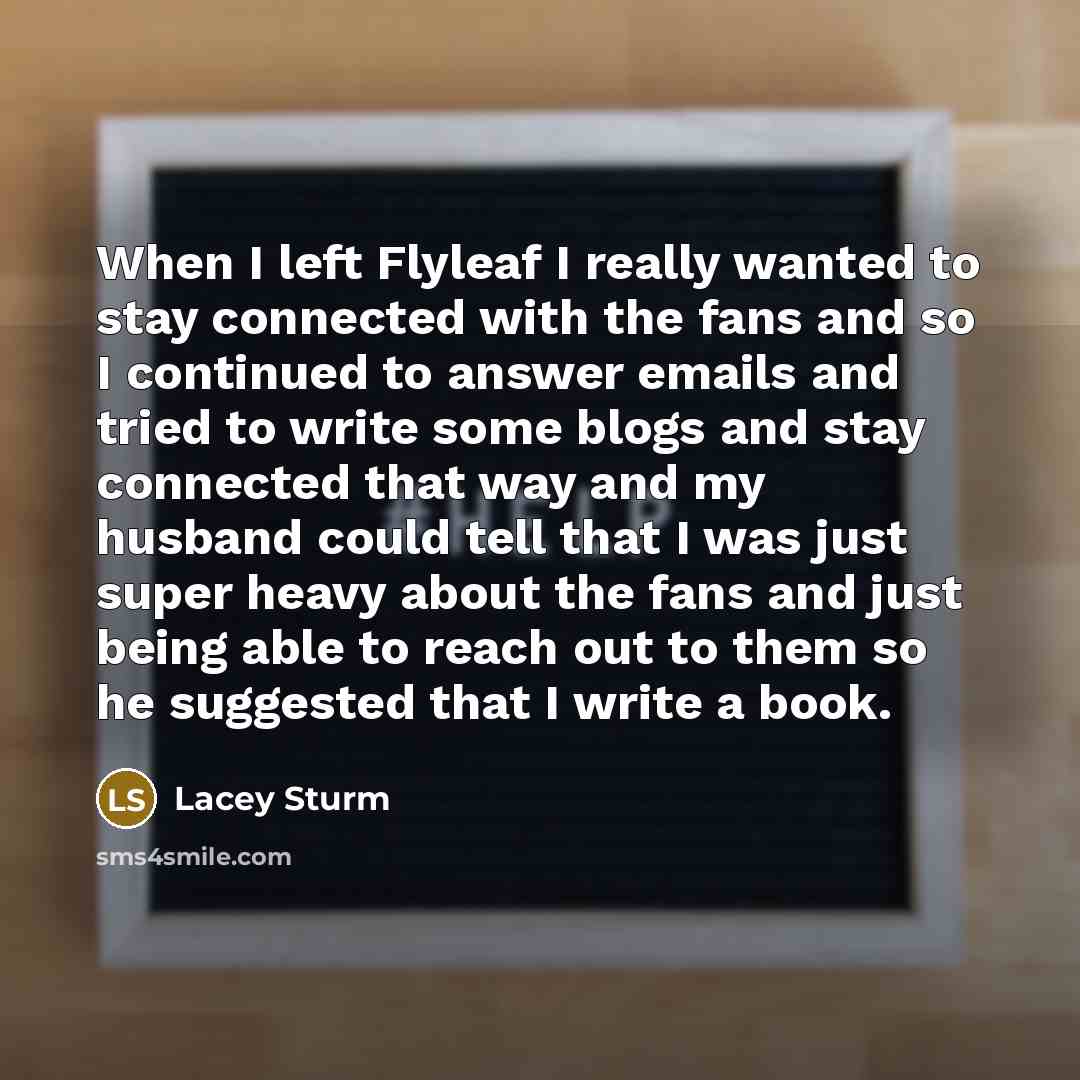 “When I left Flyleaf I really wanted to stay connected…” quote by Lacey Sturm