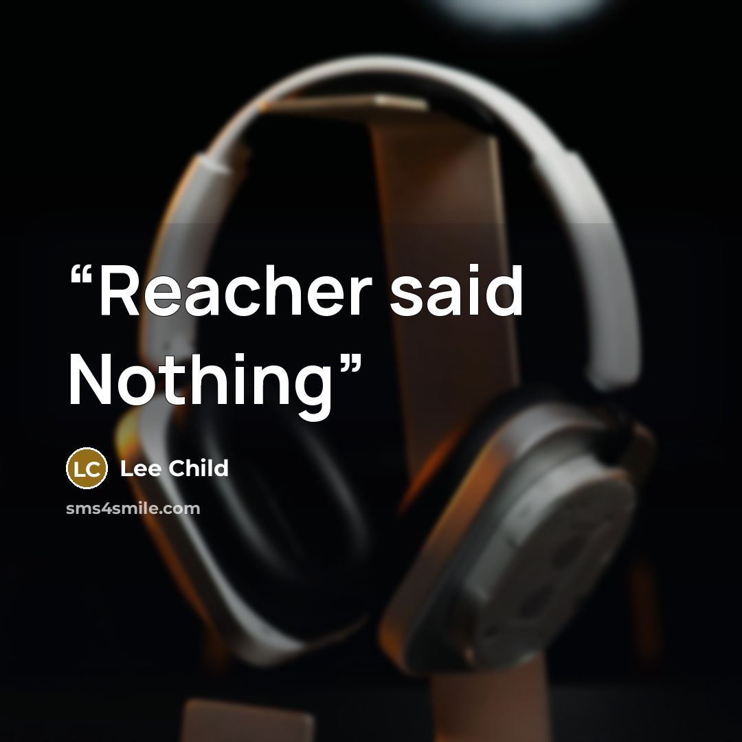“Reacher said Nothing” quote by Lee Child