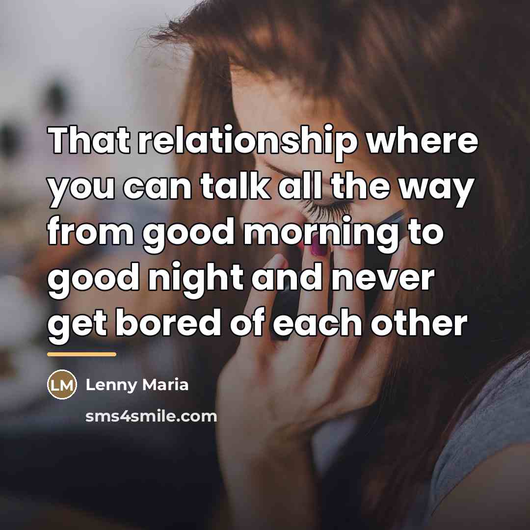“That relationship where you can talk all the way from…” quote by Anonymous