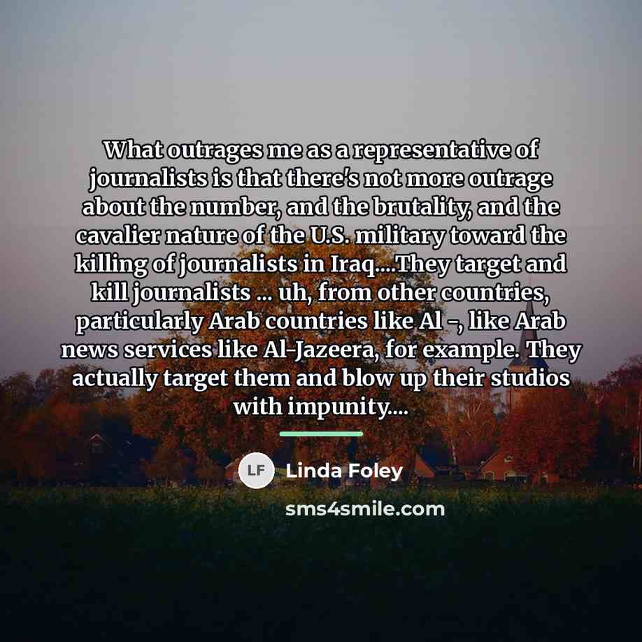 “What outrages me as a representative of journalists is that…” quote by Linda Foley
