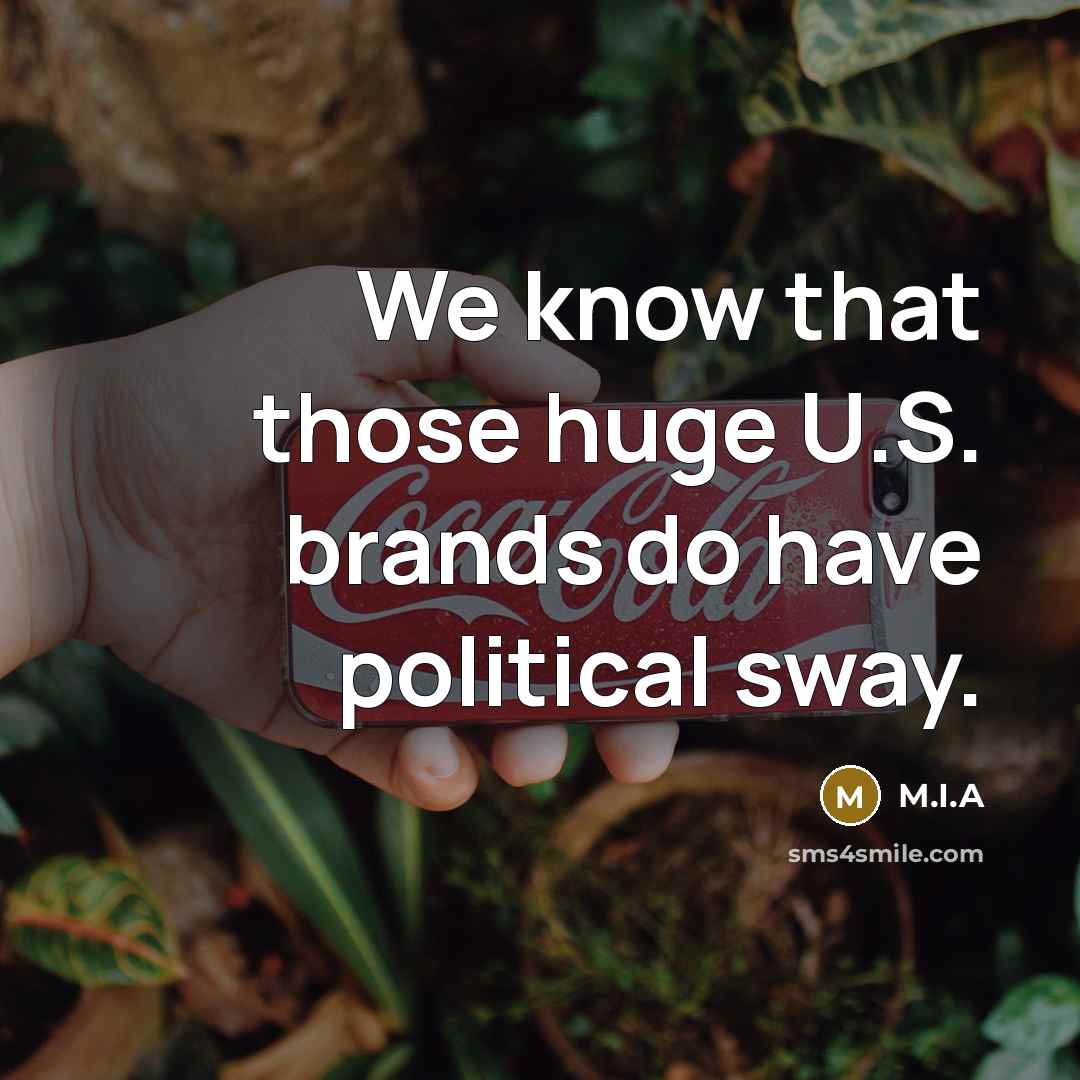 “We know that those huge U.S. brands do have political…” quote by M.I.A