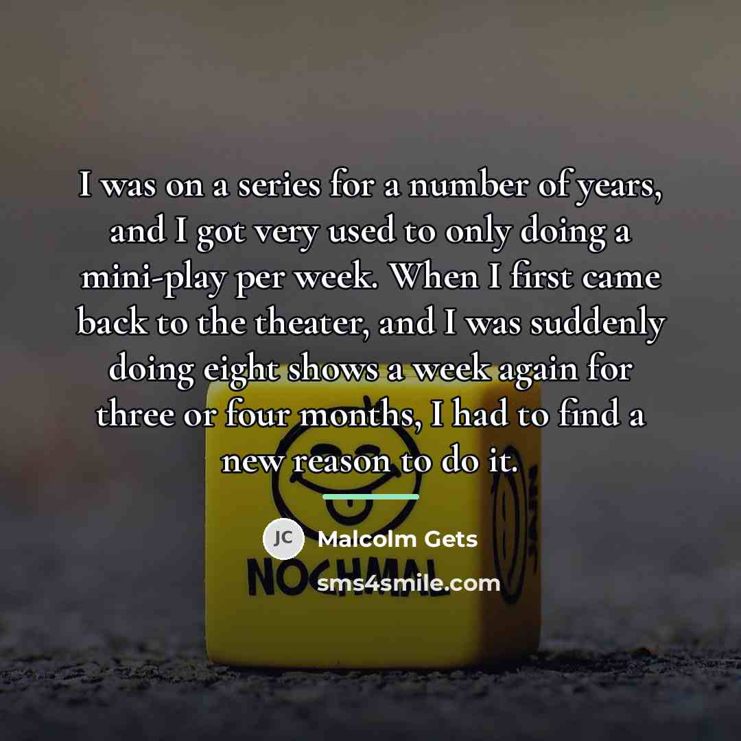 “I was on a series for a number of years,…” quote by Malcolm Gets