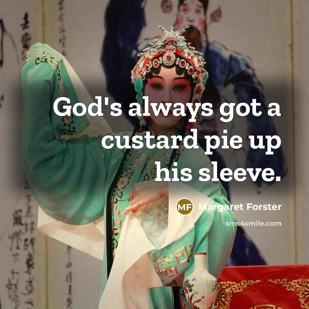 “God's always got a custard pie up his sleeve.…” quote by Margaret Forster