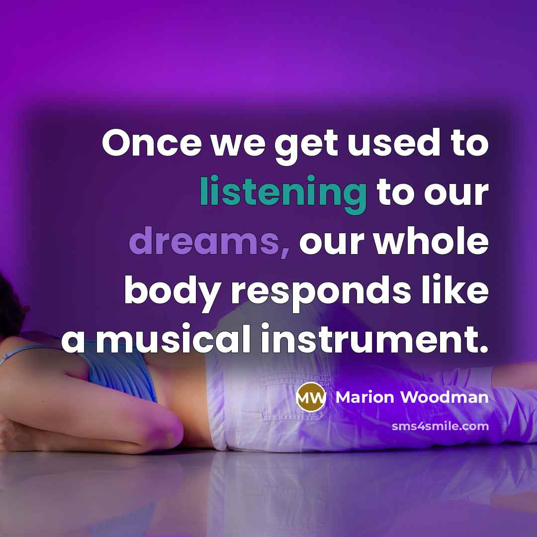 “Once we get used to listening to our dreams, our…” quote by Marion Woodman