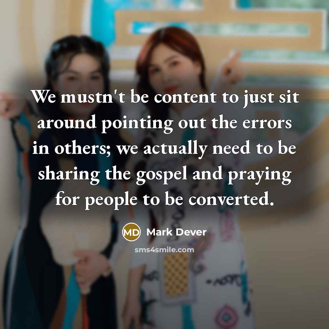 “We mustn't be content to just sit around pointing out…” quote by Mark Dever