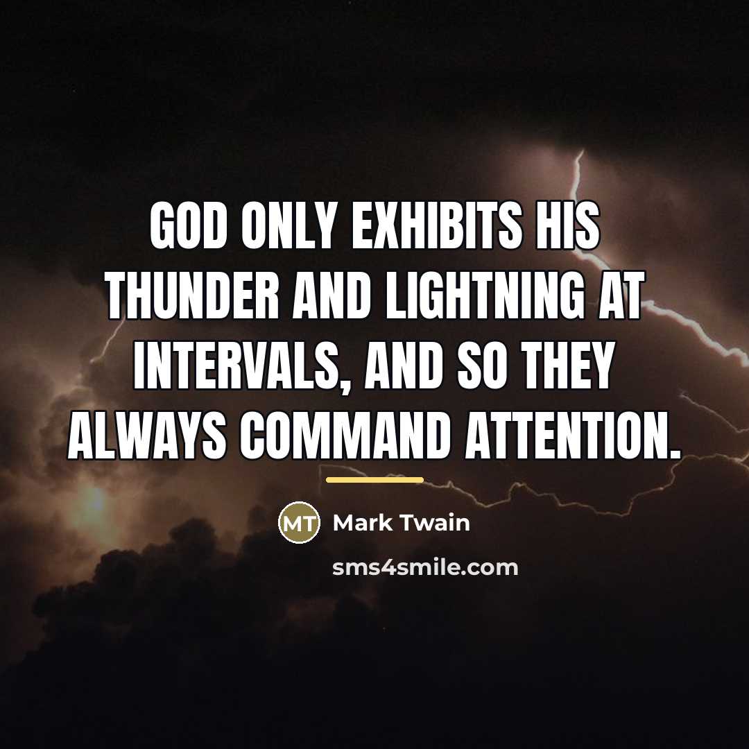 “God only exhibits his thunder and lightning at intervals, and…” quote by Mark Twain