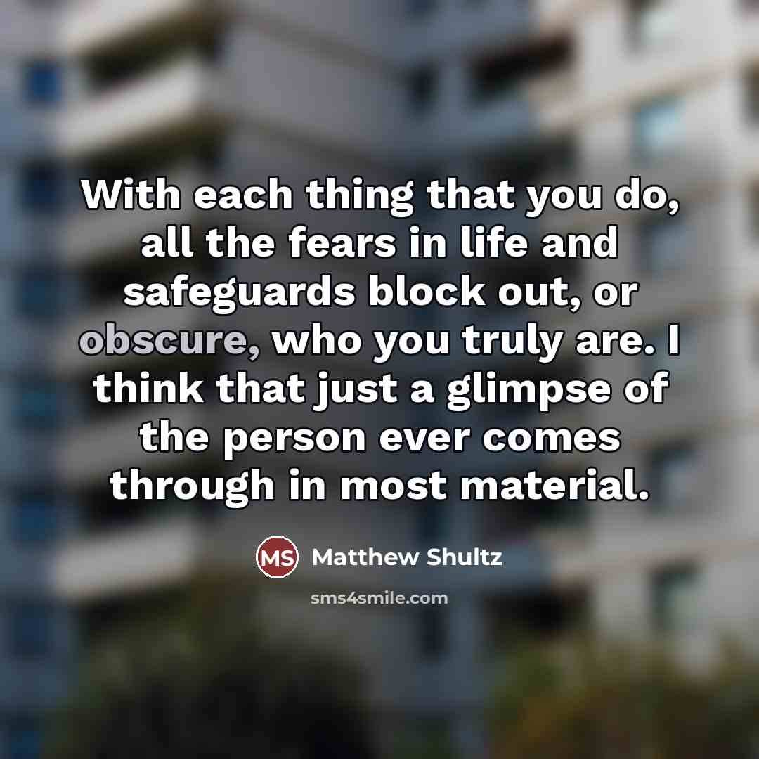 “With each thing that you do, all the fears in…” quote by Matthew Shultz