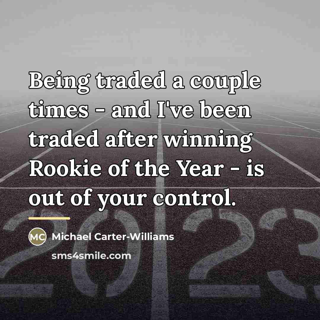 “Being traded a couple times - and I've been traded…” quote by Michael Carter-Williams