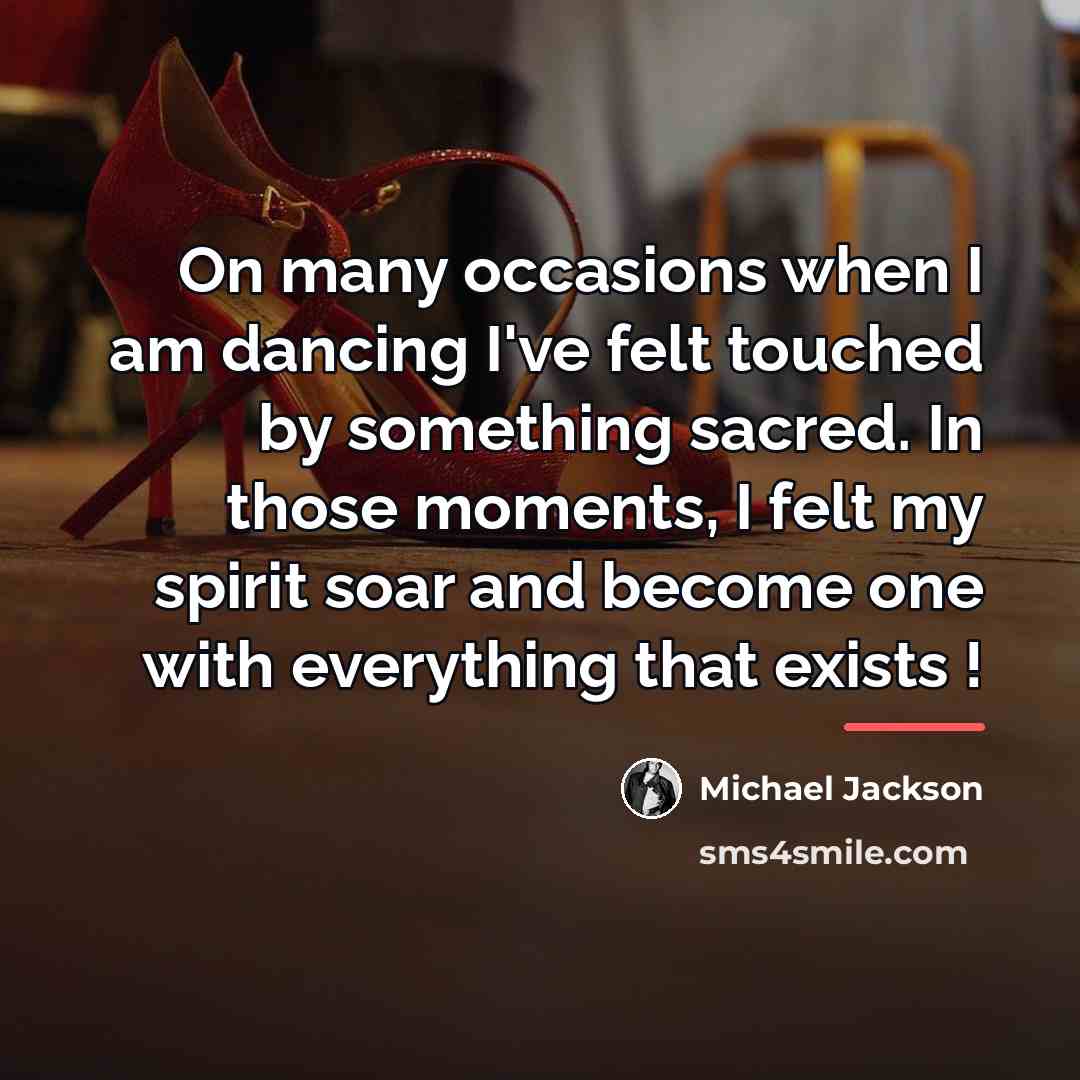 “On many occasions when I am dancing I've felt touched…” quote by Michael Jackson