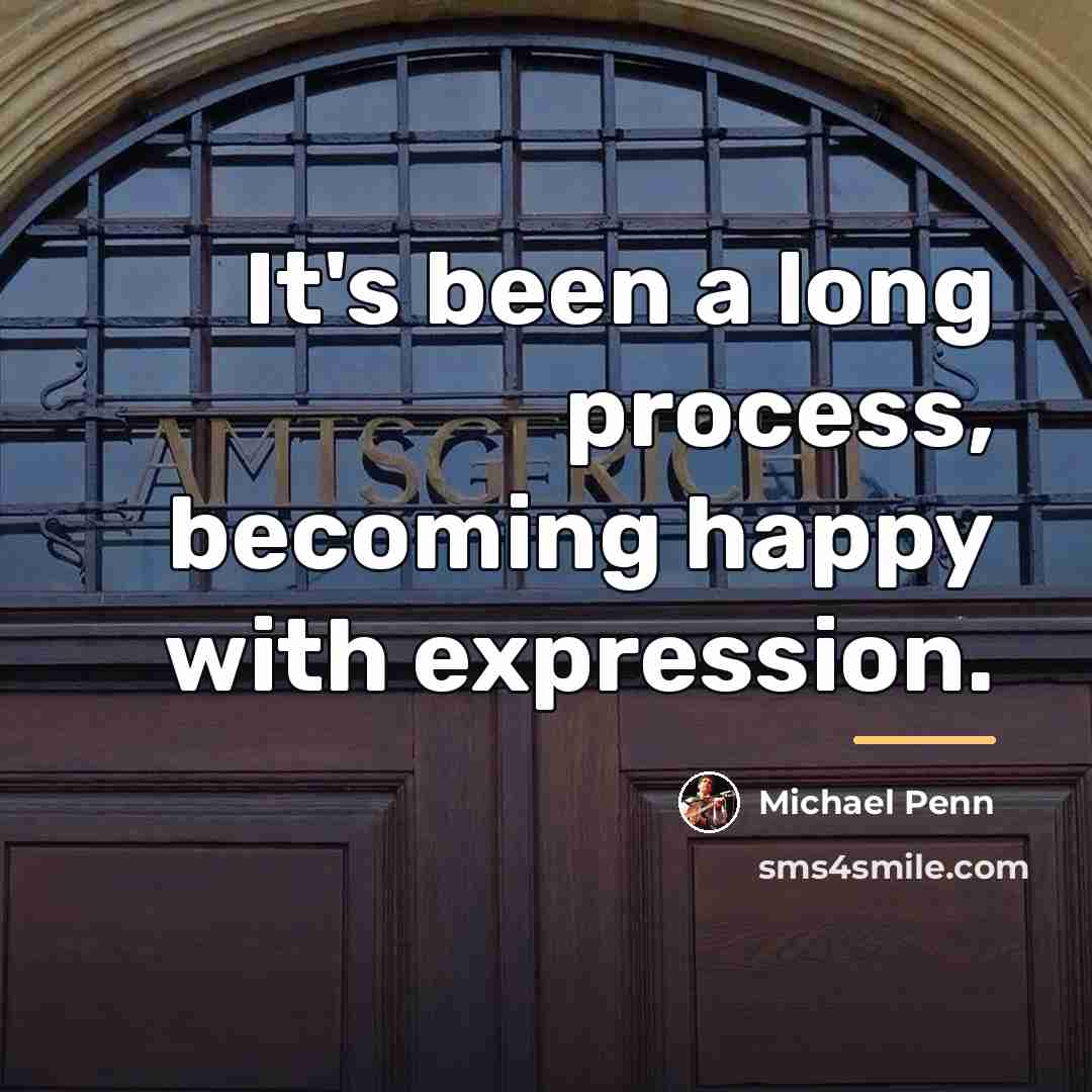 “It's been a long process, becoming happy with expression.…” quote by Michael Penn
