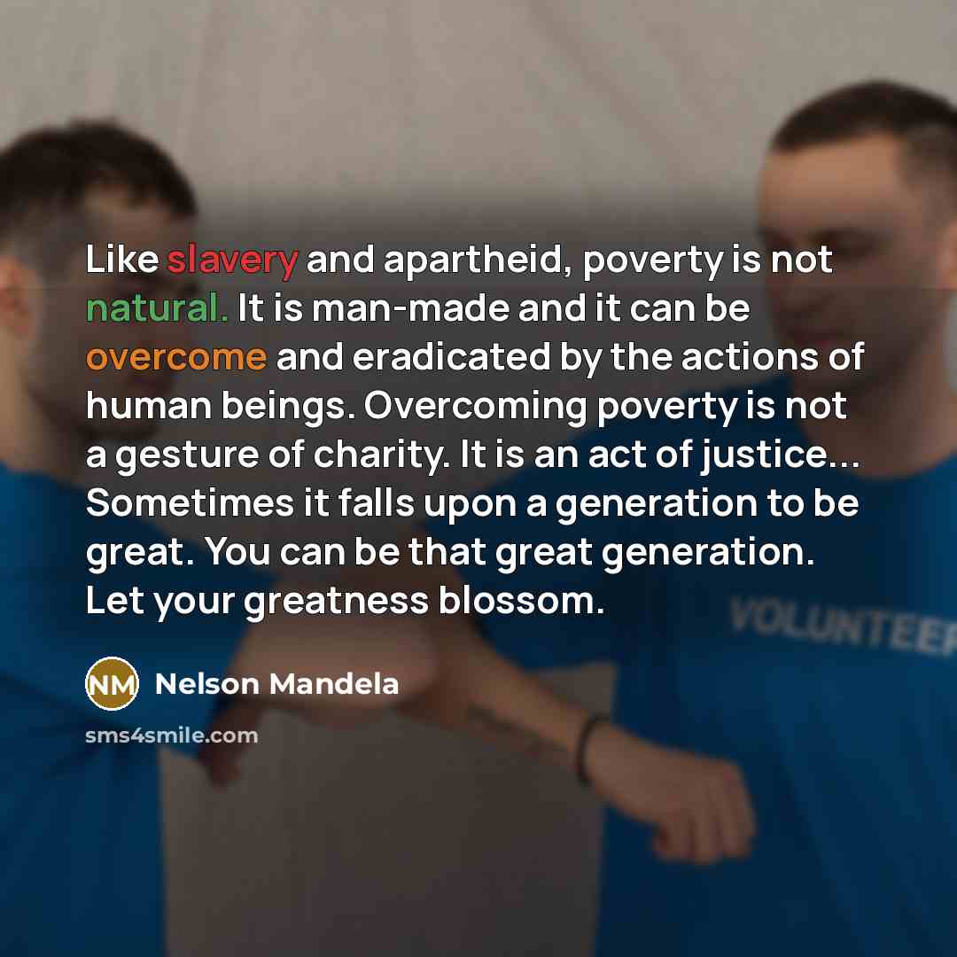 “Like slavery and apartheid, poverty is not natural. It is…” quote by Nelson Mandela