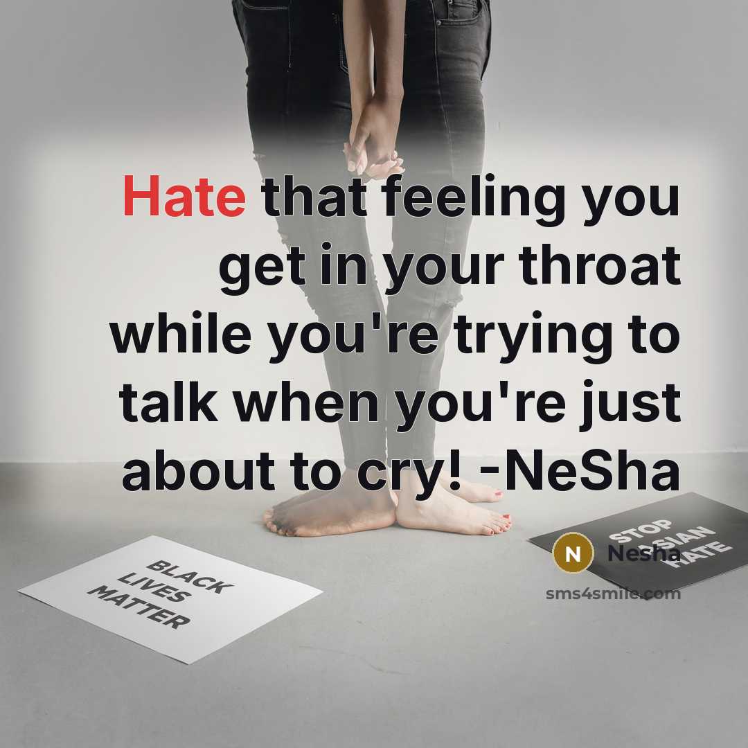 “Hate that feeling you get in your throat while you're…” quote by Nesha
