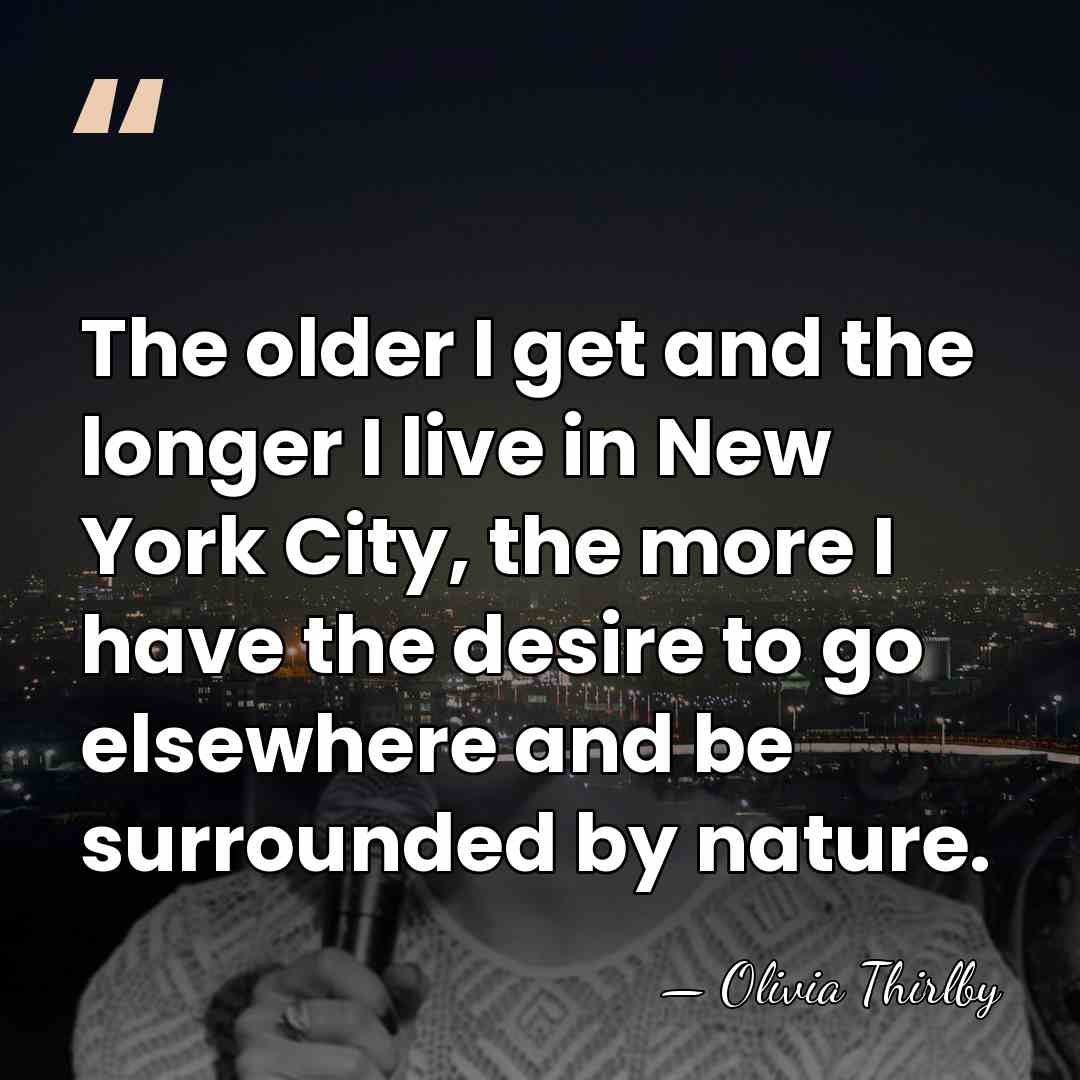 The older I get and the longer I live in New York&hellip; - Olivia Thirlby