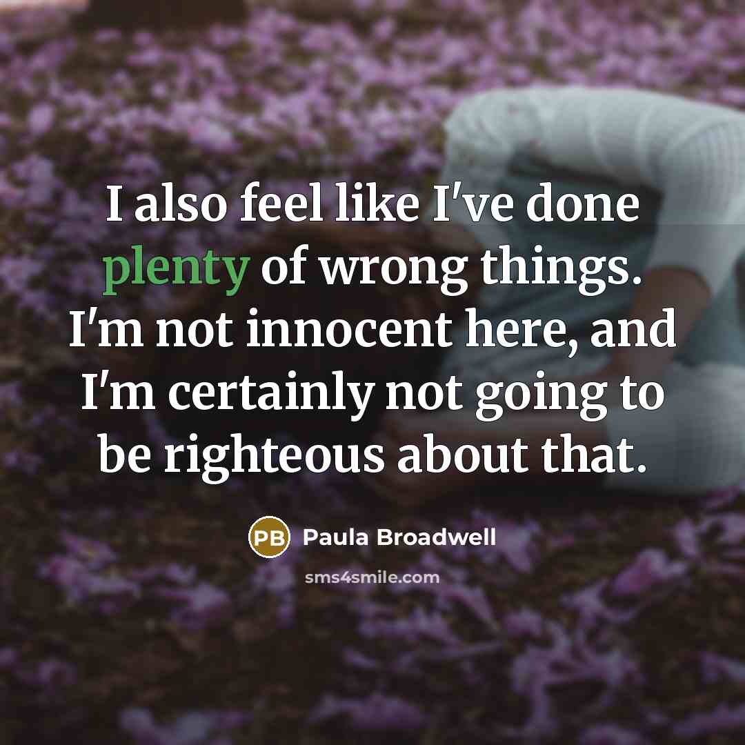 “I also feel like I've done plenty of wrong things.…” quote by Paula Broadwell