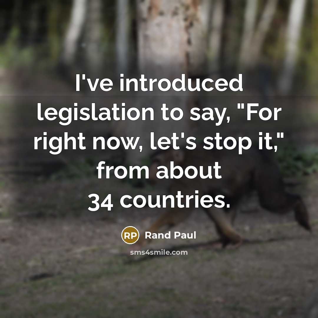 “I've introduced legislation to say, "For right now, let's stop…” quote by Rand Paul
