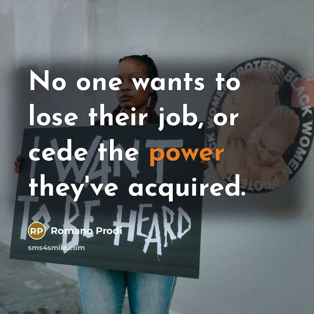 “No one wants to lose their job, or cede the…” quote by Romano Prodi