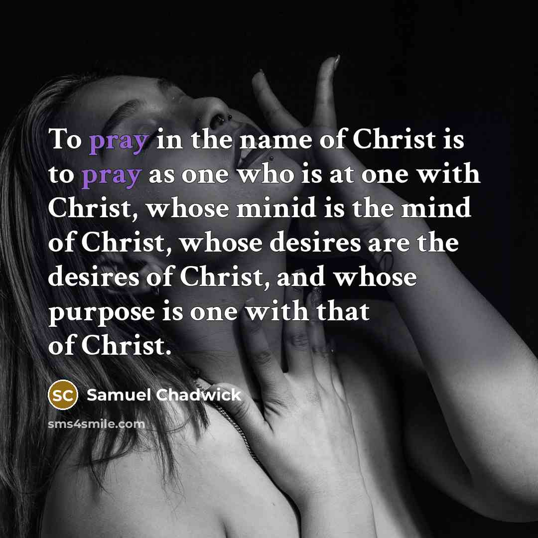“To pray in the name of Christ is to pray…” quote by Samuel Chadwick