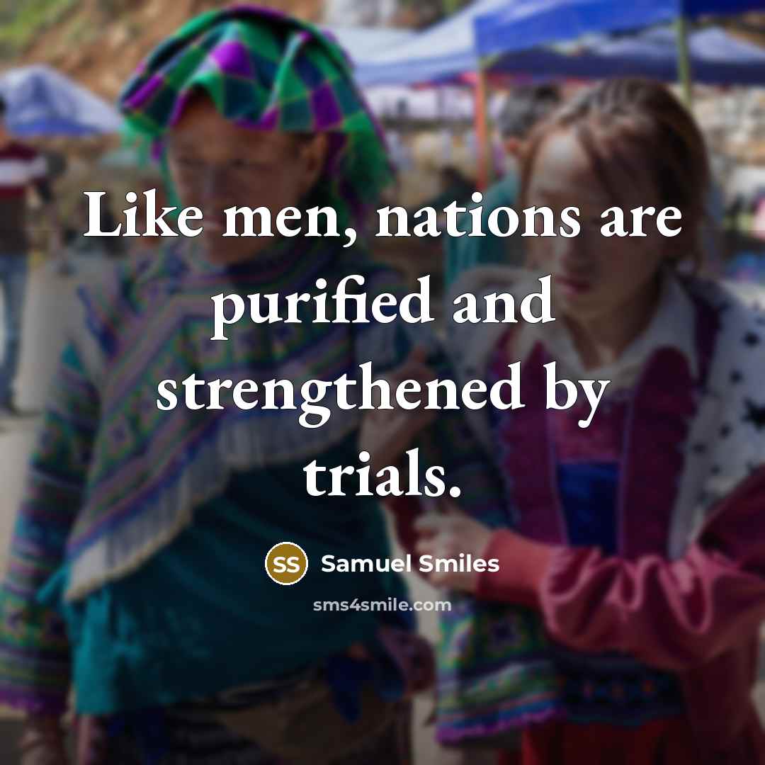 “Like men, nations are purified and strengthened by trials.…” quote by Samuel Smiles